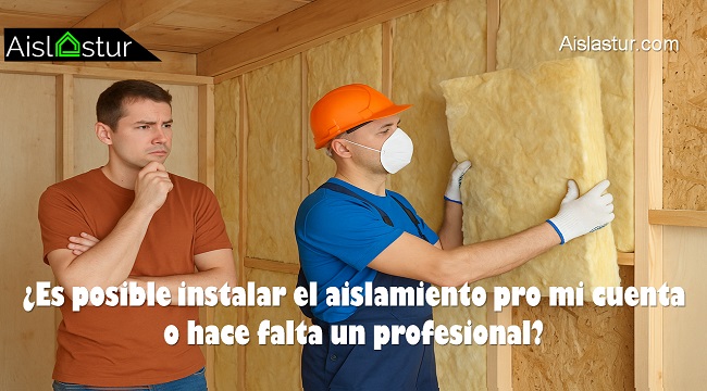 Es posible instalar el aislamiento por mi cuenta o hace falta un profesional